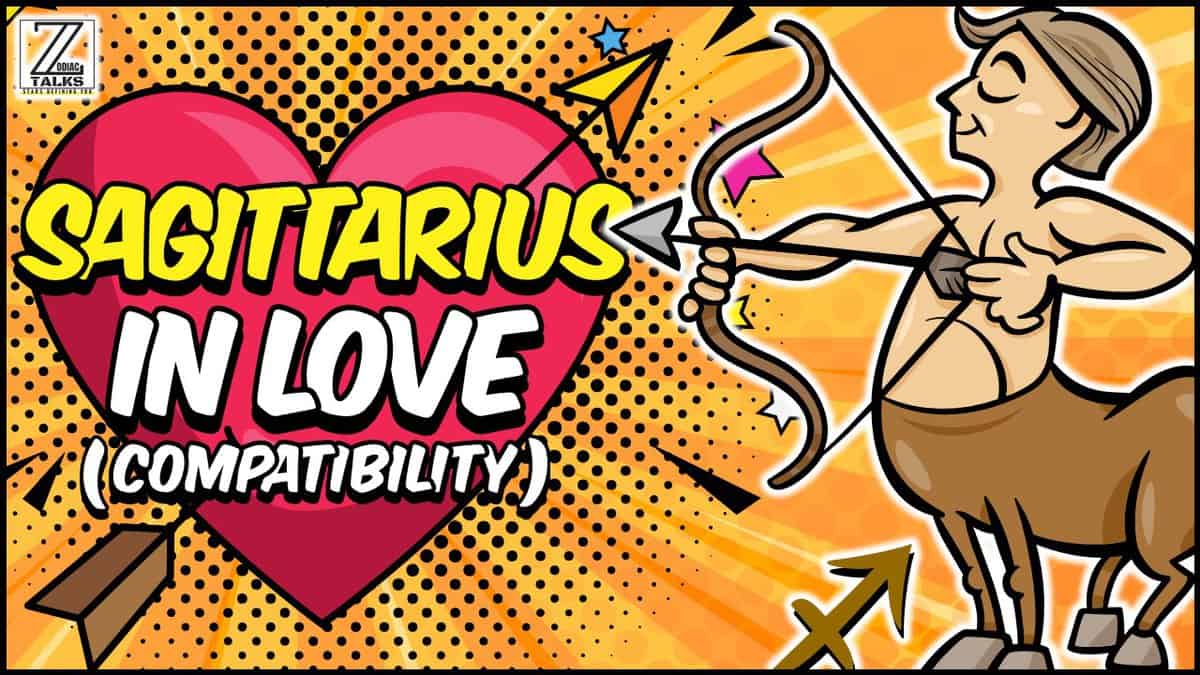 Sagittarius in Love and Relationship – Compatibility